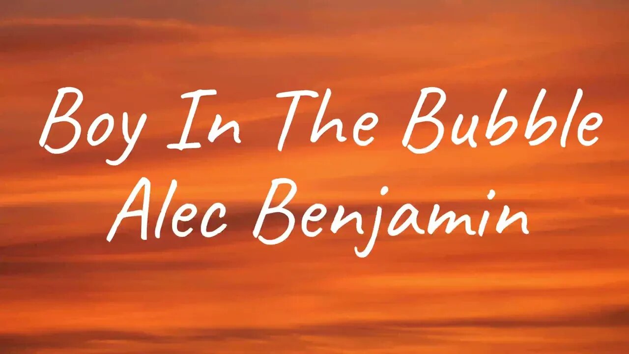 Alec Benjamin - Boy In The Bubble (Lyrics)