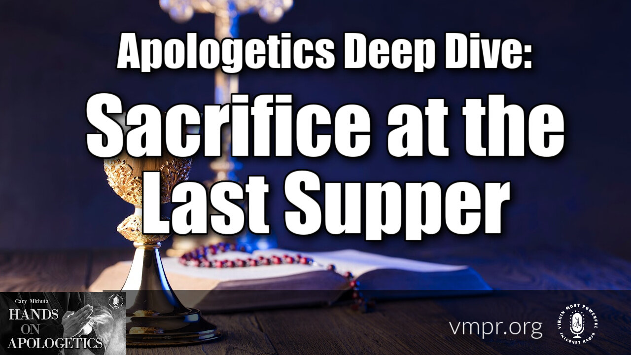 07 Nov 23, Hands on Apologetics: Apologetics Deep Dive: Sacrifice at the Last Supper