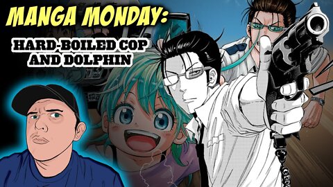 Manga Monday: Hard-boiled Cop and Dolphin