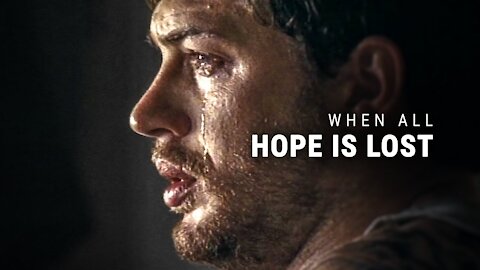 WHEN ALL HOPE IS LOST - Powerful Motivational Video Speech