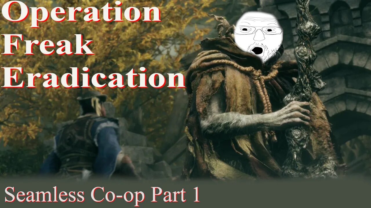 Elden Ring Seamless Co-op Mod Playthrough. Operation Freak Eradication Part 1