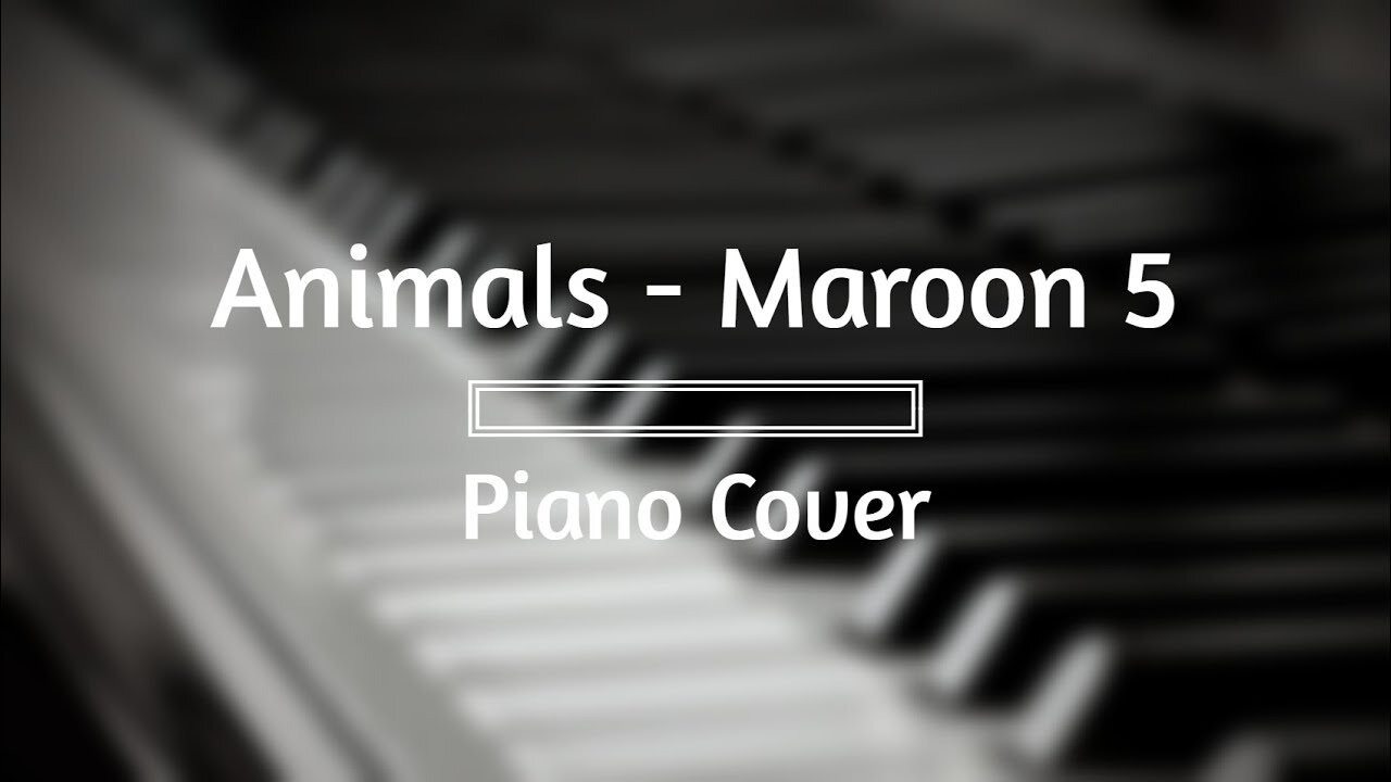 Piano Cover Maroon 5 - Animals