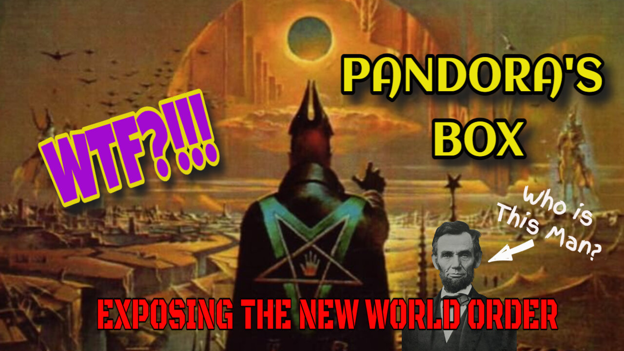 Pandora's Box - The Ultimate Unseen Hand of the New World Order; Who Was Abe Lincoln Anyway?