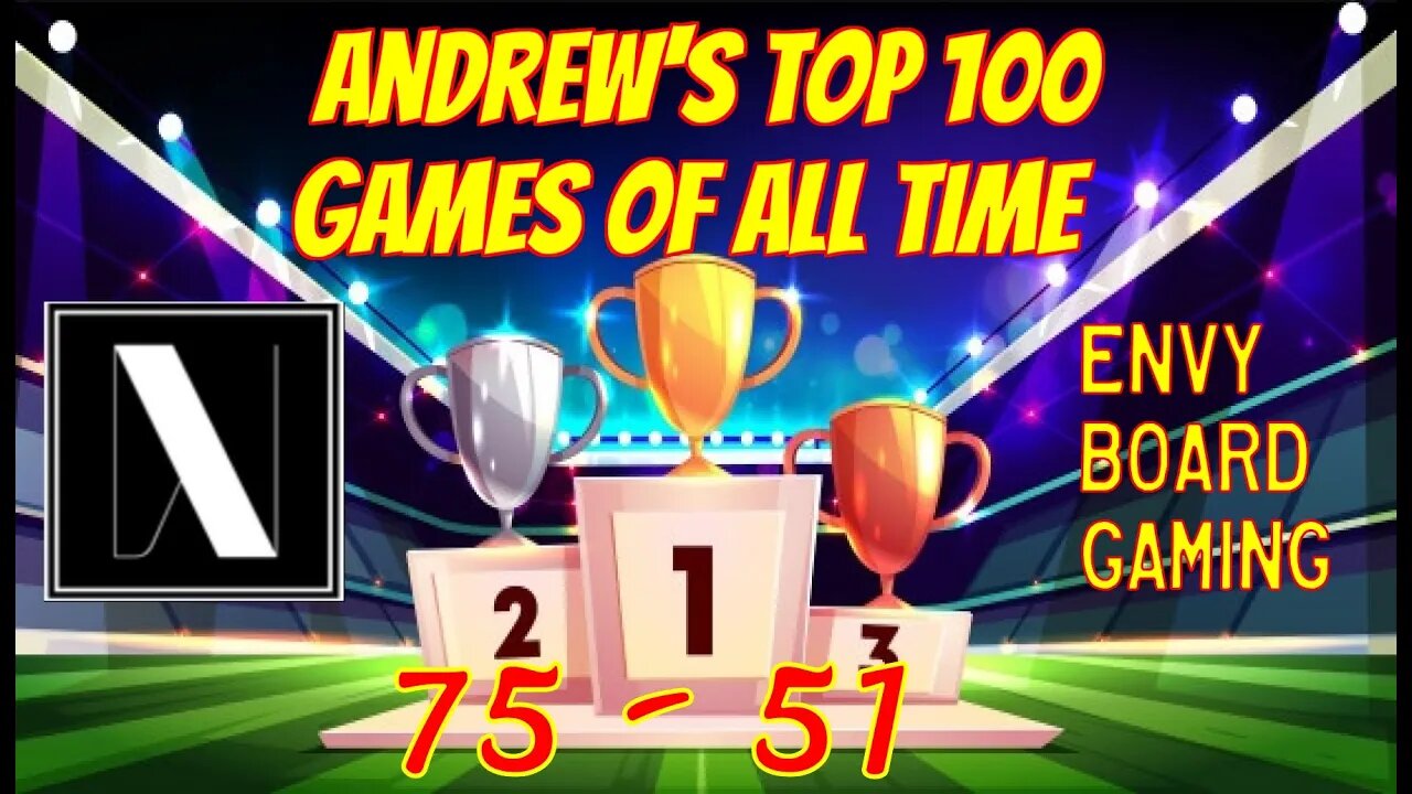 Andrew's Top Board Games (75-51) of All Time!