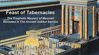 10/17/24 Feast of Tabernacles - The Prophetic Mystery of Messiah Revealed In The Ancient Sukkot Ser