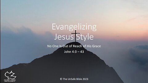 John 4:3-43 Evangelizing Jesus Style