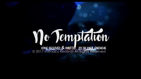 No Temptation [SONG] Dr Pastor Paul Enenche