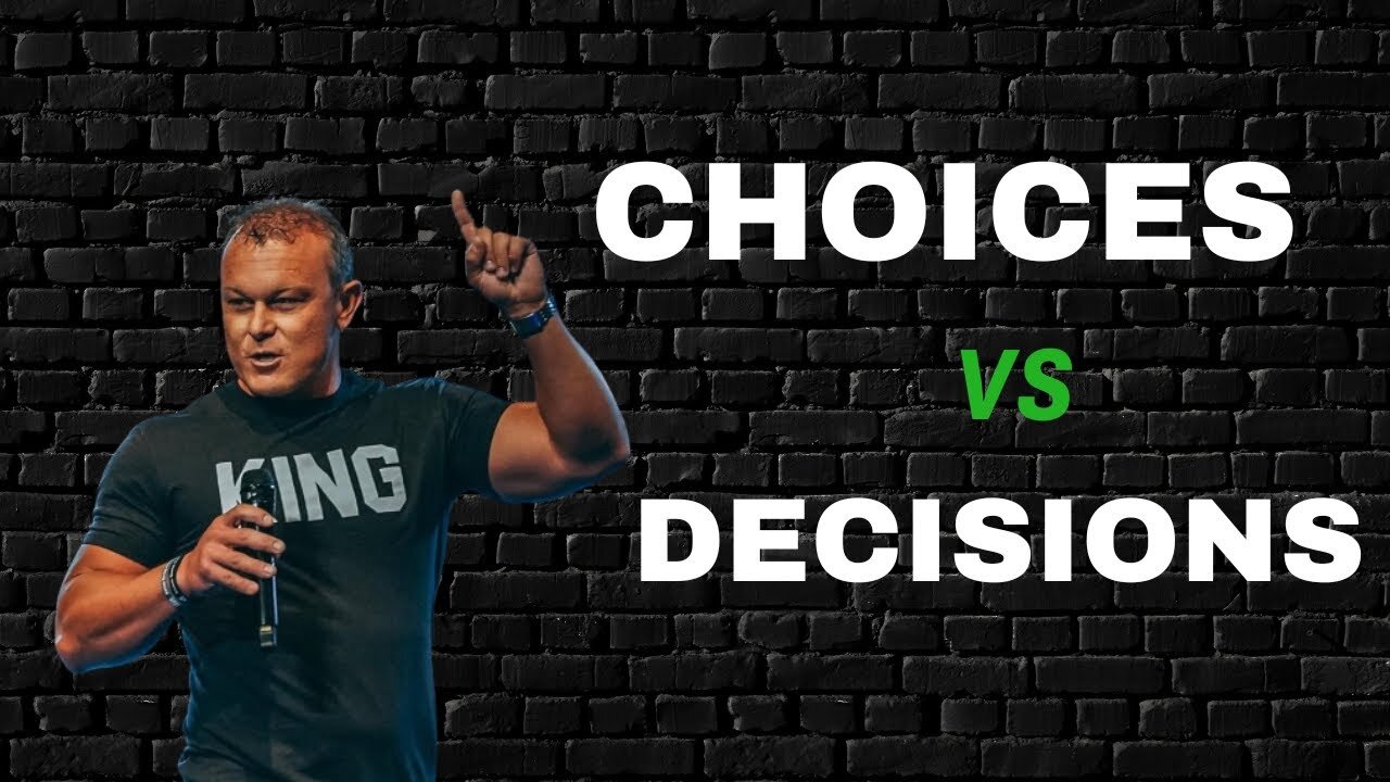 Choices VS Decisions