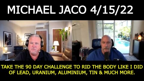 MICHAEL JACO 4/15/22 - TAKE THE 90 DAY CHALLENGE TO RID THE BODY