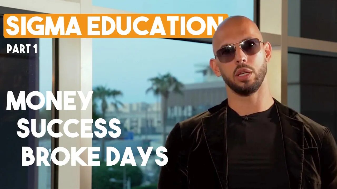 SIGMA EDUCATION - MONEY, SUCCESS, BROKE DAYS - Part 1 with Andrew Tate)