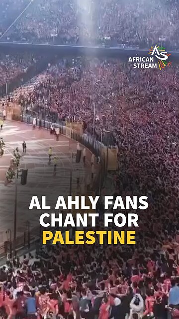 AL AHLY FANS CHANT FOR PALESTINE