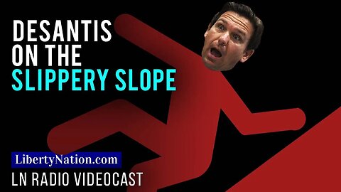 DeSantis on the Slippery Slope