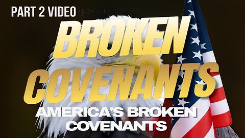 America's Broken Covenant II Part 2