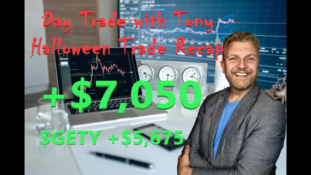 Day Trade With Tony Halloween Trade Recap +$7,050 Trading 8 stocks, +$5675 on $GETY