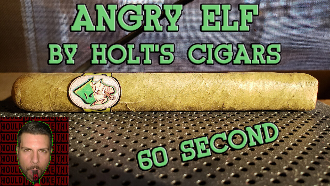 60 SECOND CIGAR REVIEW - Angry Elf - Should I Smoke This