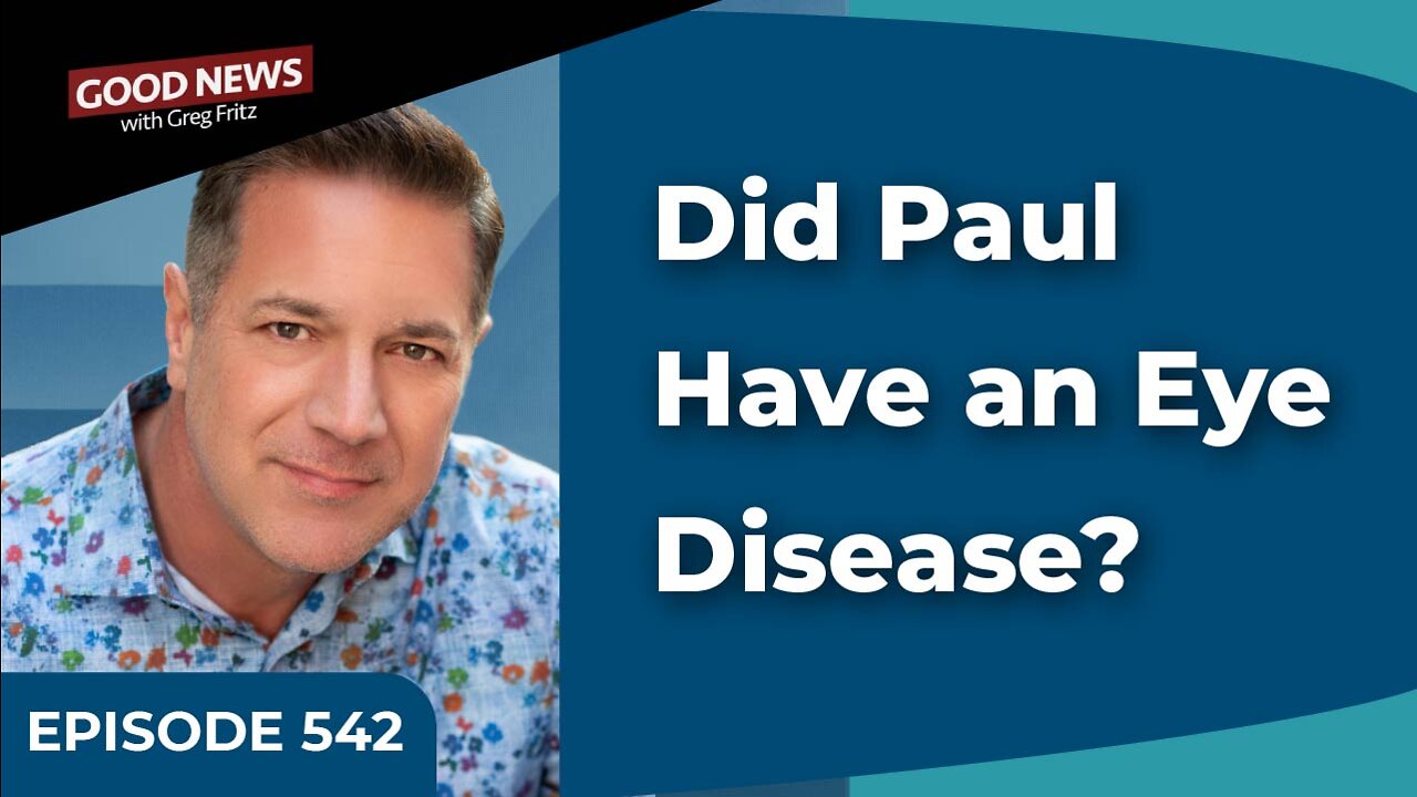 Episode 542: Did Paul Have an Eye Disease?