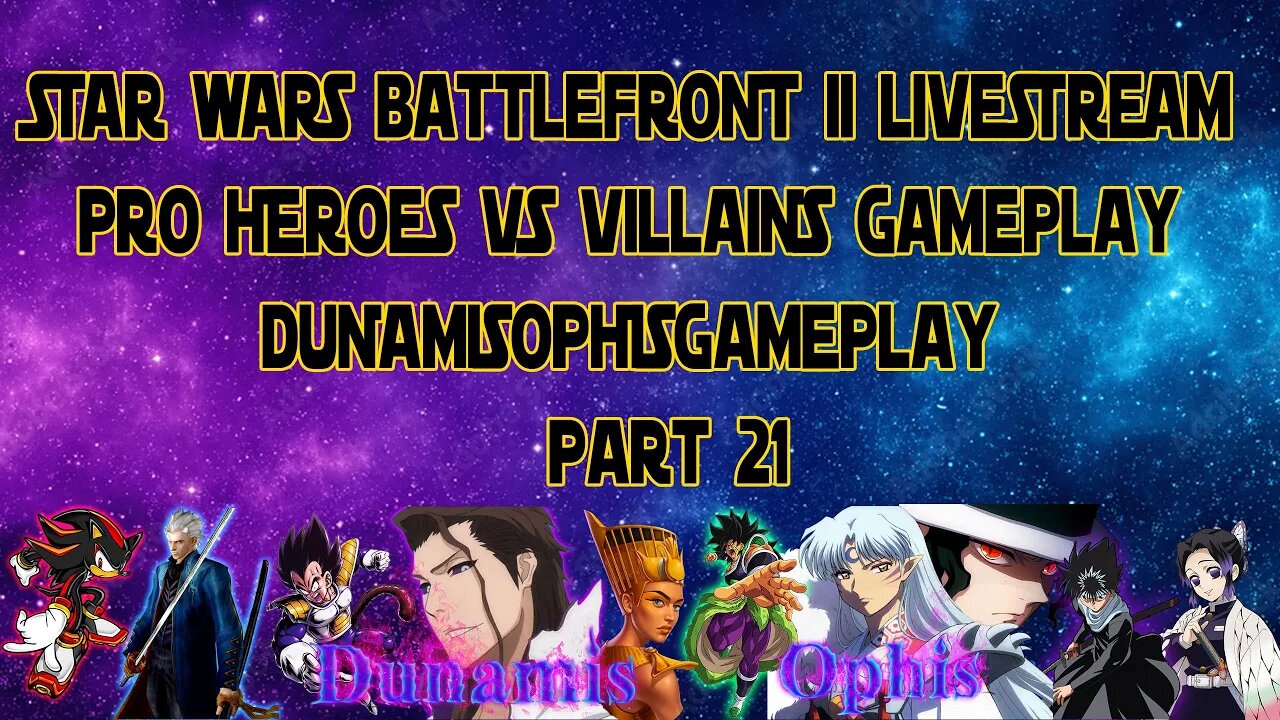 Pro Heroes Vs Villains Gameplay Livestream - STAR WARS Battlefront II - Dunamis Commentary Part21