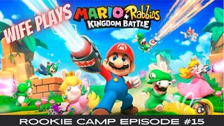 Wife Plays Mario and Rabbids Kingdom Battle - Rookie Camp Episode #15