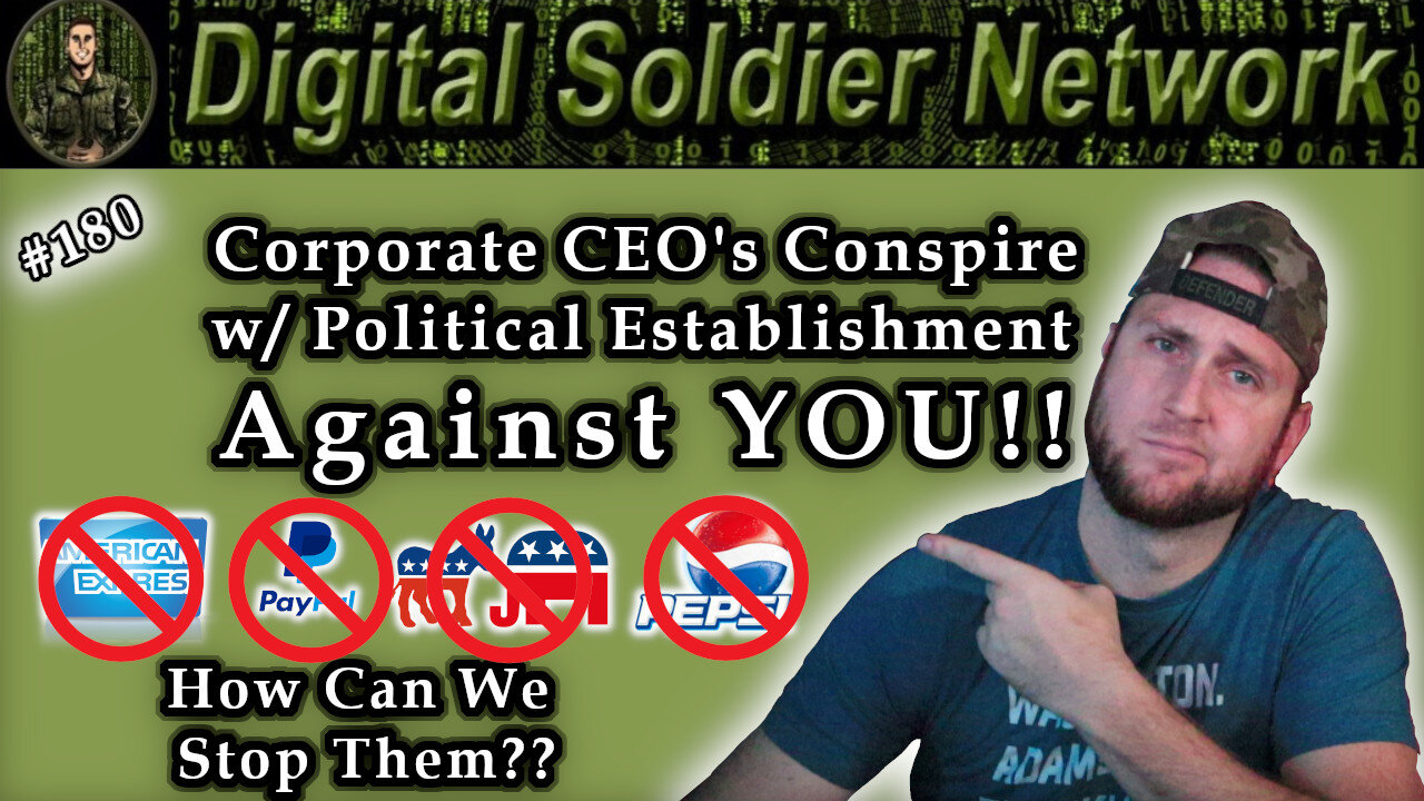 #180. Corporate CEO’s Conspire With Political Establishment Against YOU!! How We Stop Them!!