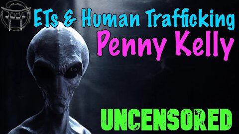 Penny Kelly : ETs & Human Trafficking