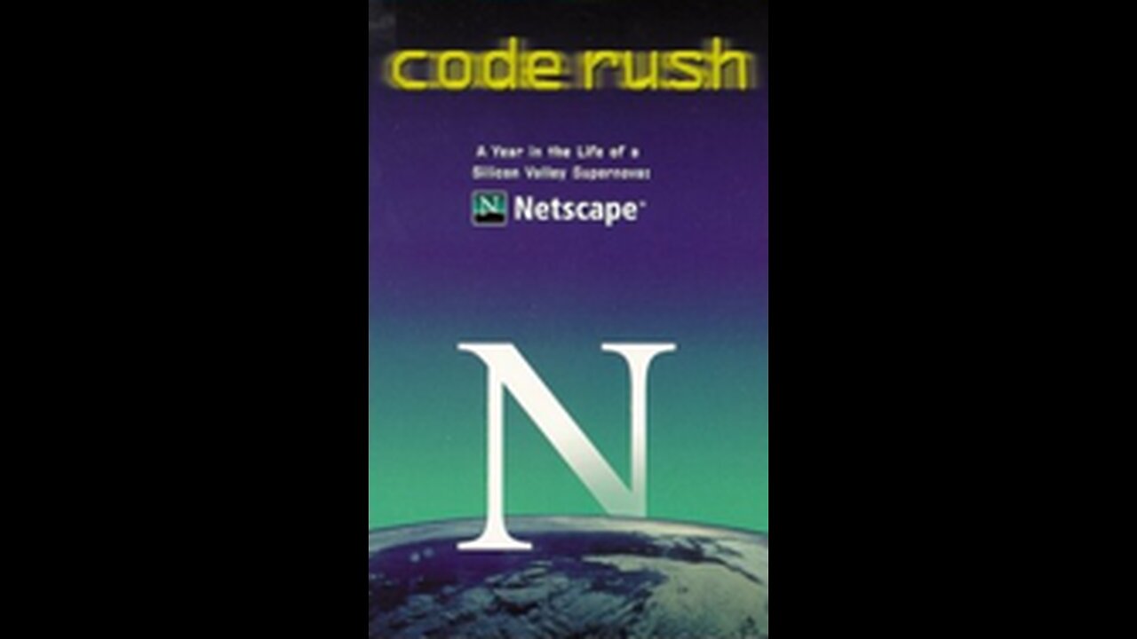 Code Rush (1999) - The Death of Netscape and the Birth of Mozilla