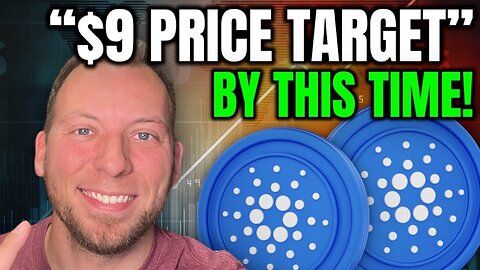 CARDANO ADA - "$9 PRICE TARGET" BY THIS TIME!!! STICKING TO HISTORY!