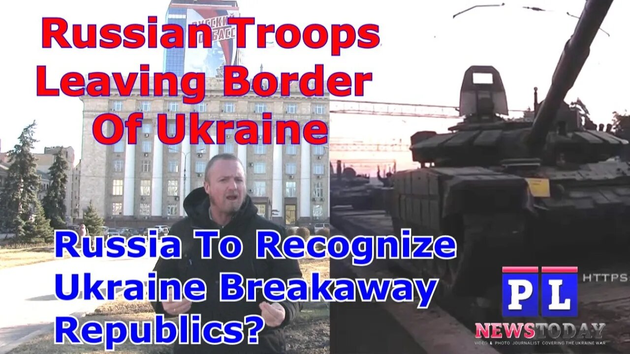 Russia Moves Troops Away From Ukraine As Putin To Decide On Recognition Of DPR/LPR