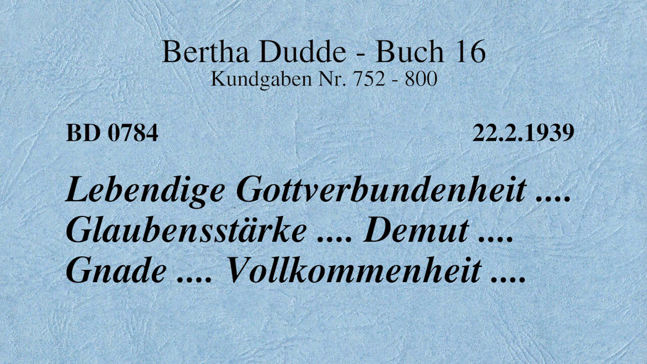 BD 0784 - LEBENDIGE GOTTVERBUNDENHEIT ... GLAUBENSSTÄRKE ... DEMUT ... GNADE ... VOLLKOMMENHEIT ...