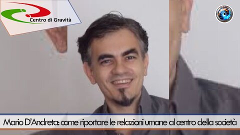 Mario D’Andreta: come riportare le relazioni umane al centro della società