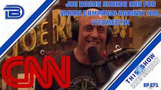 Joe Rogan Corners CNN's Dr. Sanjay Gupta On Smear Campaign Against Him & Ivermectin | Ep 271