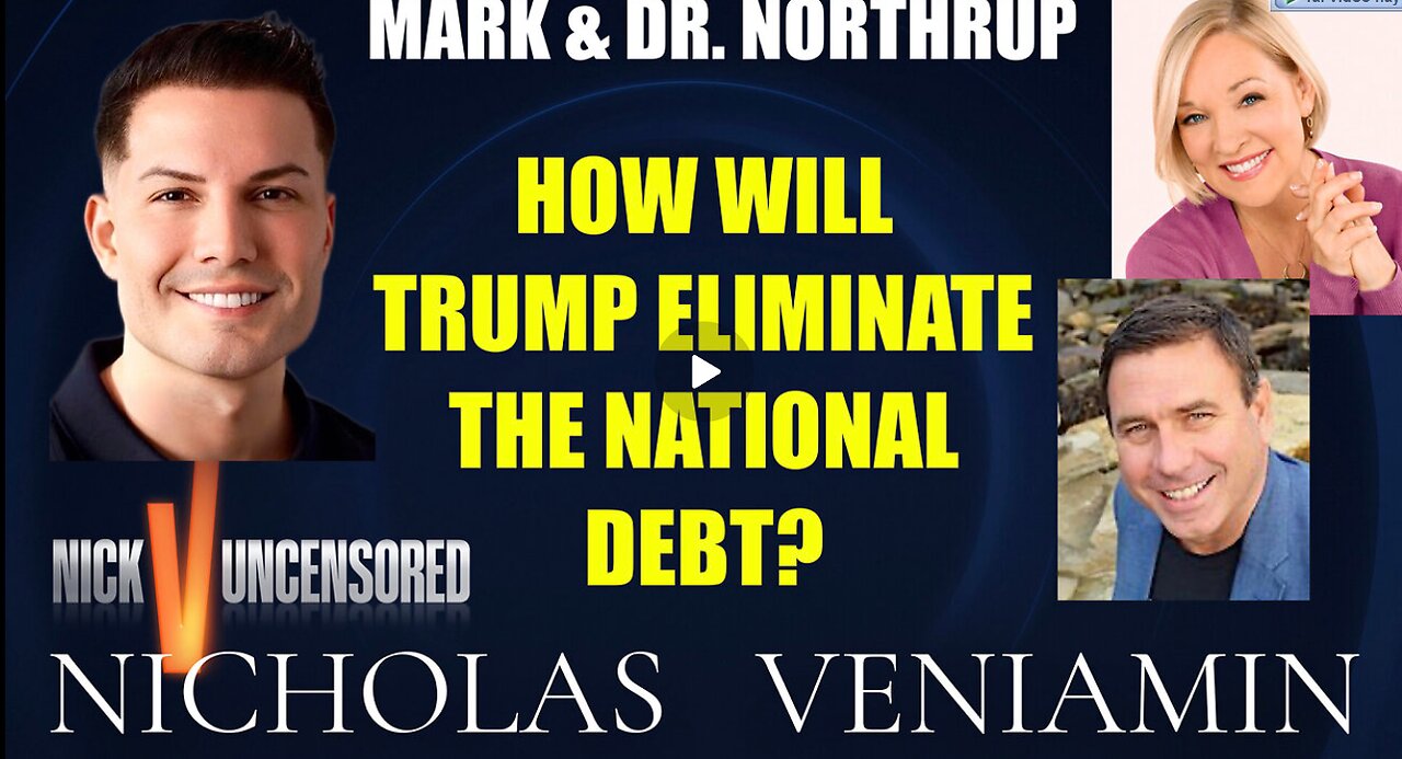 Mark & Dr. Northrup Discusses How Will Trump Eliminate The National Debt with Nicholas Veniamin