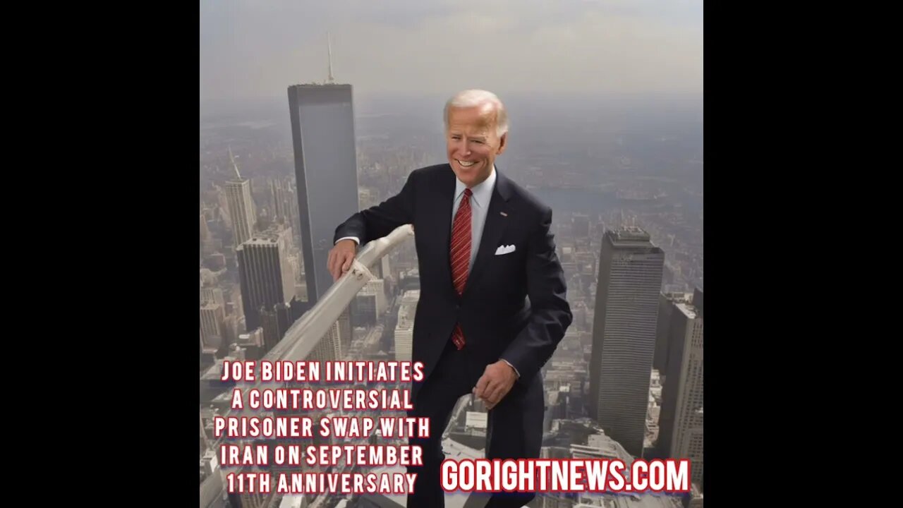 Joe Biden initiates a Controversial Prisoner Swap with Iran on September 11th Anniversary