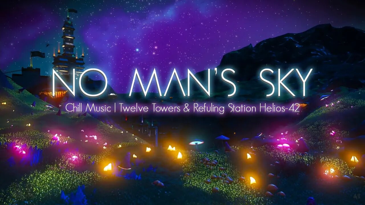 No Mans Sky Chill Music To Make You Fall Asleep Fast | Twelve Towers & Refueling Station Helios-42