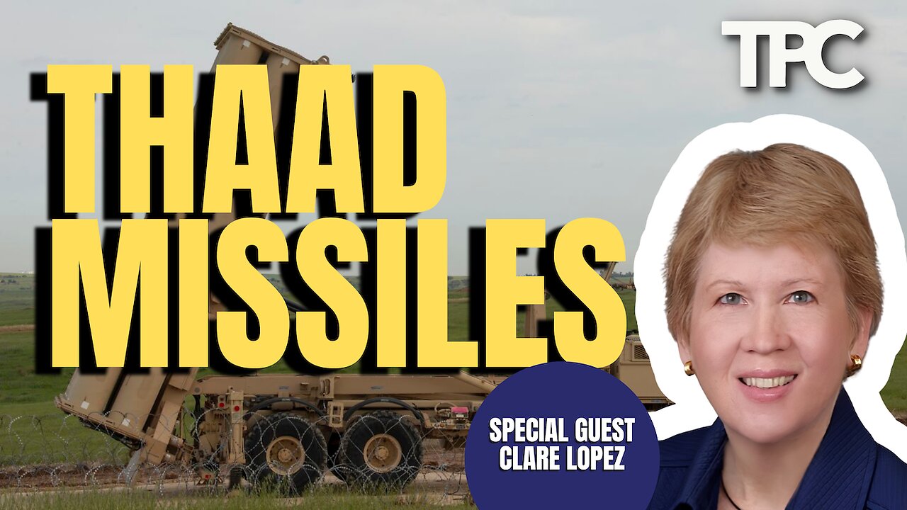 THAAD Missiles To Israel | Clare Lopez (TPC #1,598)