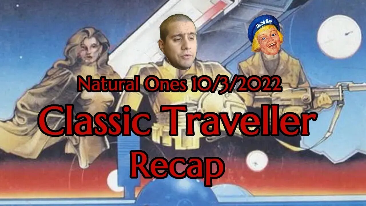 Natural Ones 10/3/2022 | Classic Traveller Recap