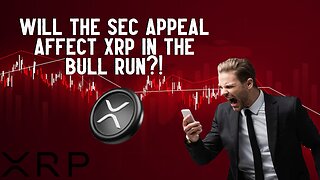 Will SEC Appeal Affect XRP In The Bull Run?!