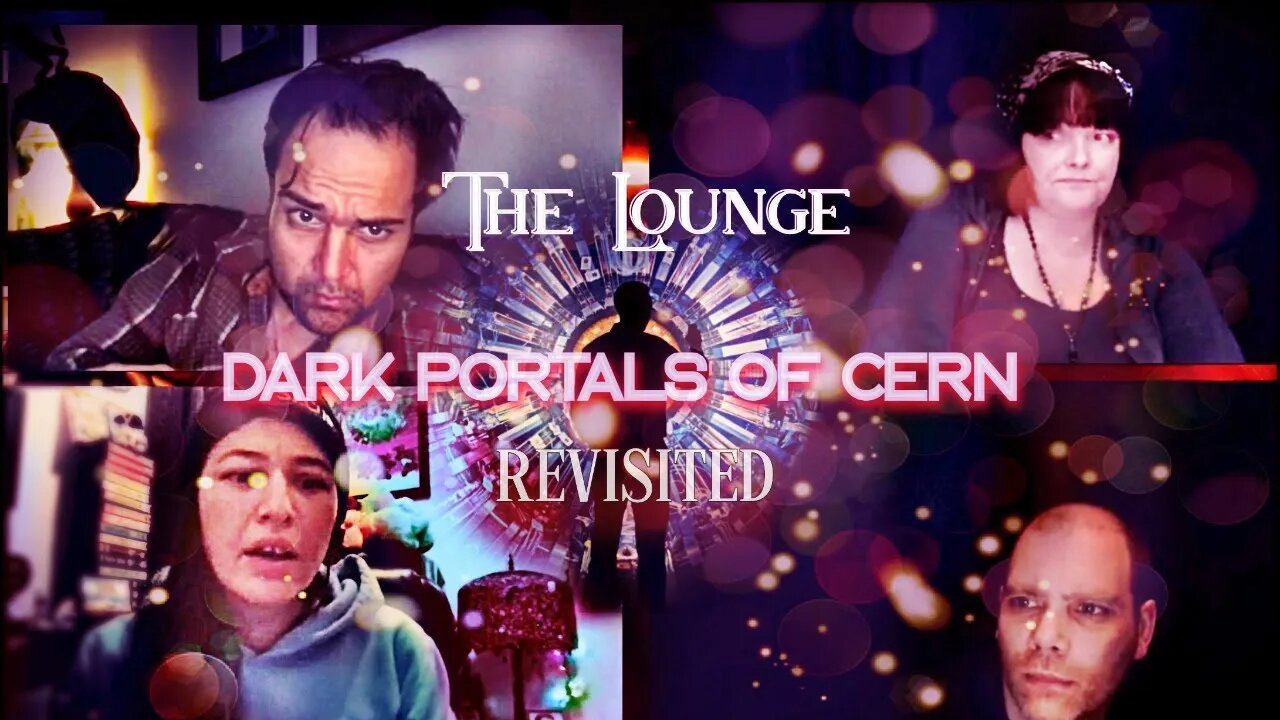 The Lounge 'Dark Portals of CERN' Part 1