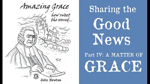 A Matter of GRACE: Sharing the Faith, Pt. IV