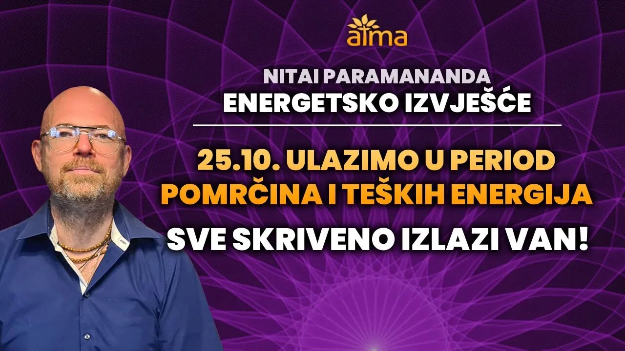 25.10. ULAZIMO U PERIOD POMRČINA I TEŠKIH ENERGIJA: SVE SKRIVENO IZLAZI VAN / NITAI PARAMANANDA