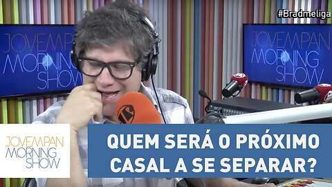 Quem será o próximo casal a se separar?