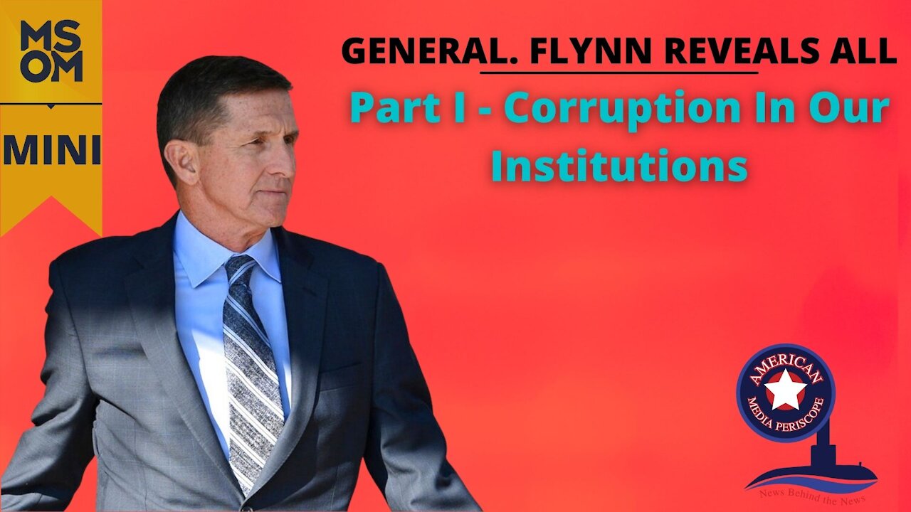 Gen. Flynn On Corruption In Our Institutions, Judicial, Political & Intelligence Communities