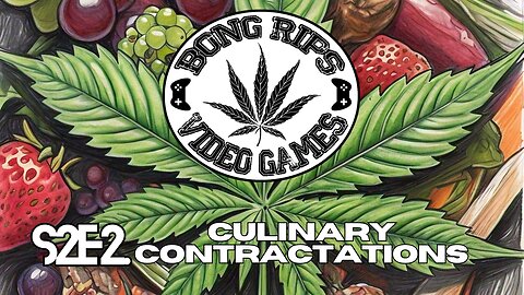 Bong Rips and Video Games | Season 2 Episode 2 | Culinary Contractations