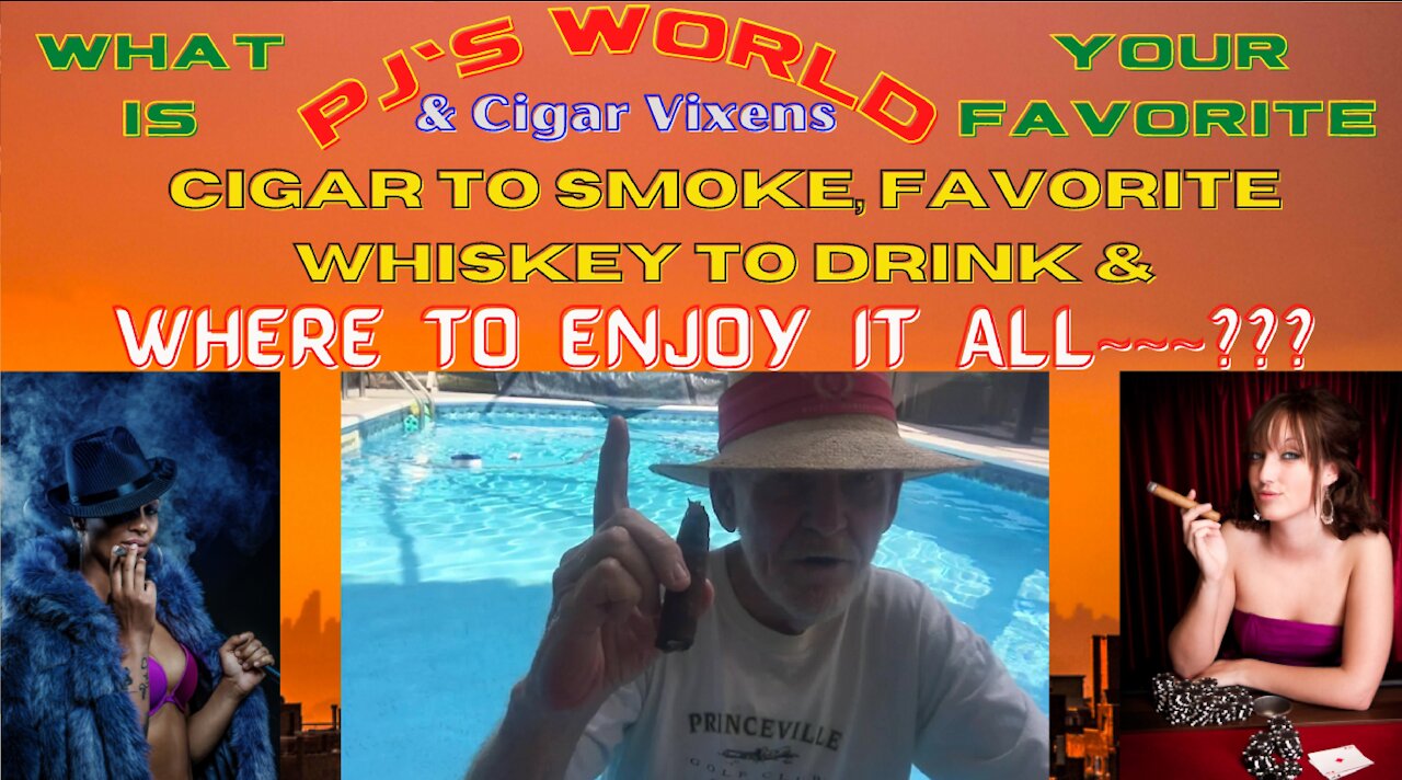 What Is Your Favorite Cigar To Smoke, Favorite Whiskey To Drink & Where To Enjoy~~~???