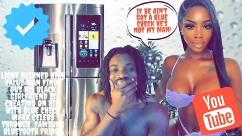 Light Skinned High Value Man Finds Out Black Girlfriend Is Cheating Through a Samsung Refrigerator
