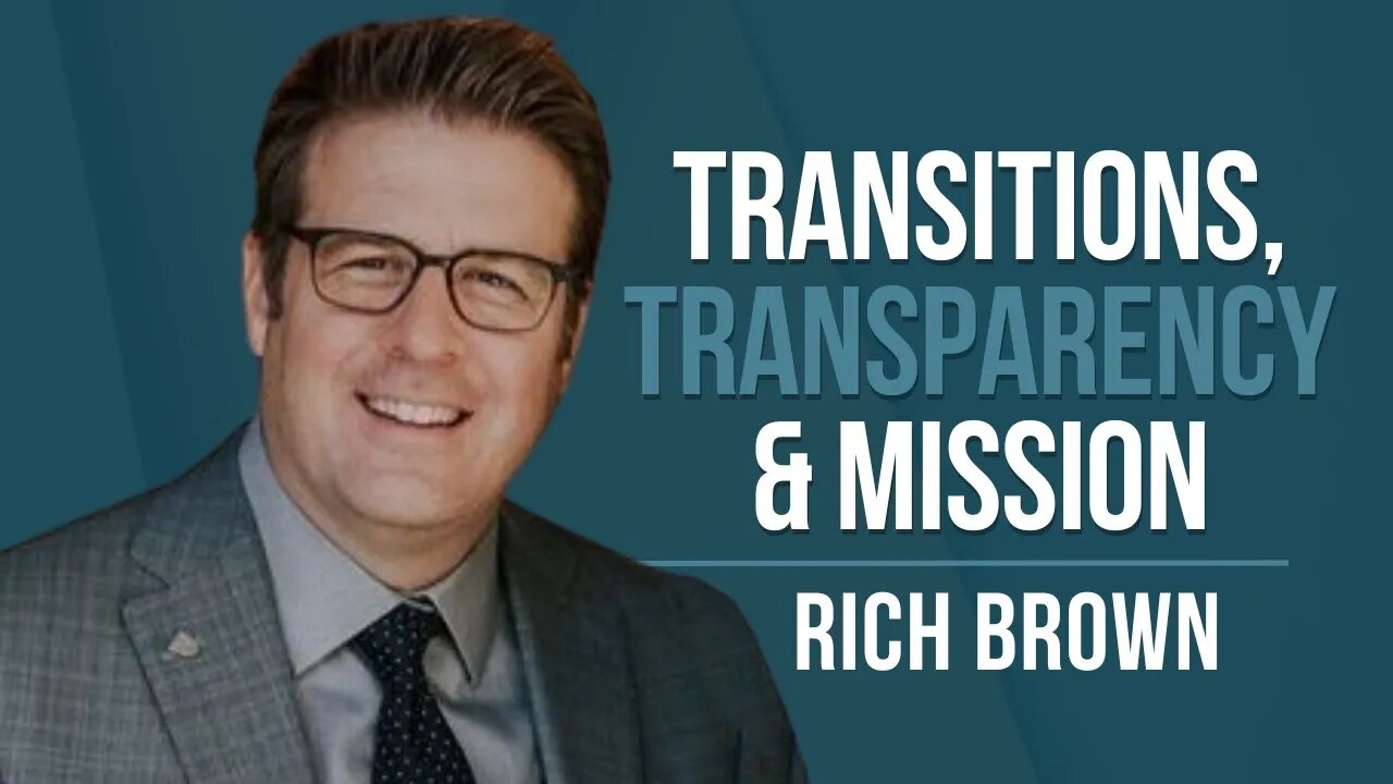 Episode 120: Rich Brown - Transitions, Transparency and Mission