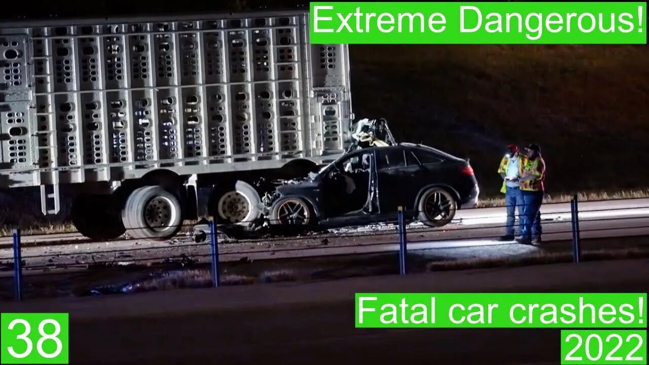 Extreme Dangerous! Fatal car crashes 38- 2022