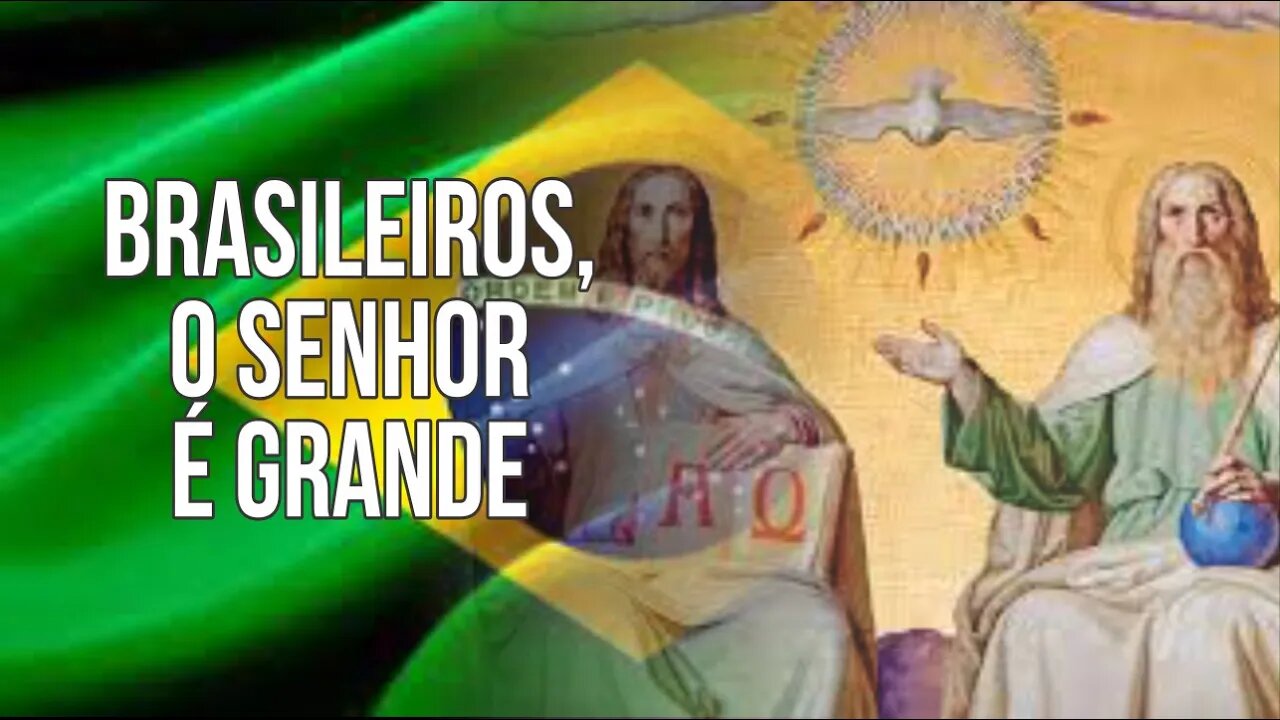 BRASILEIROS, O SENHOR É GRANDE