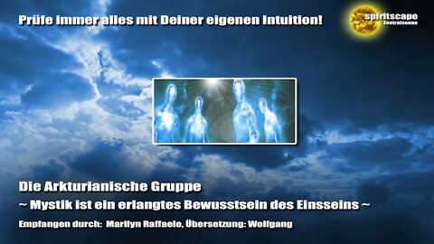 Die Arkturianische Gruppe - Mystik ist ein erlangtes Bewusstsein des Einsseins