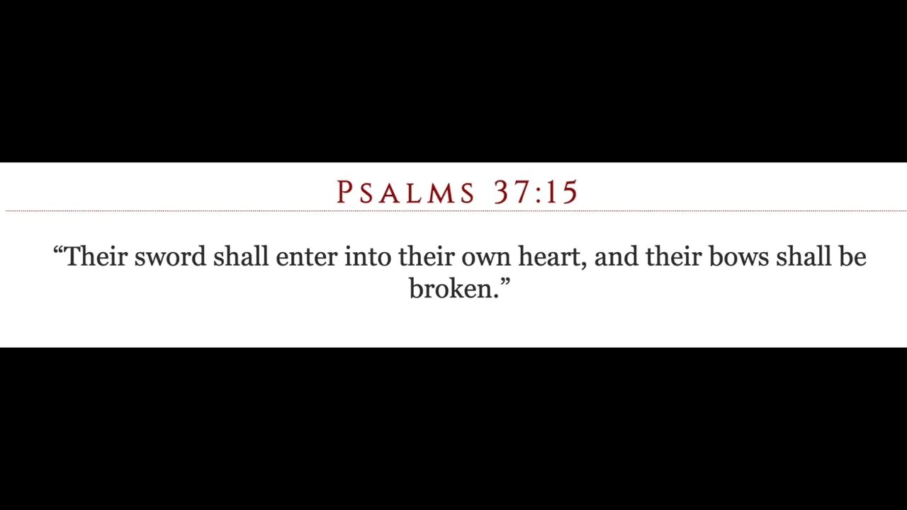 Their sword shall enter into their own heart, and their bows shall be broken.