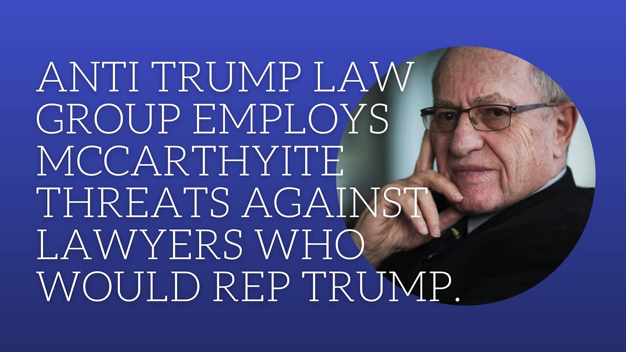 Anti Trump law group employs Mccarthyite threats against lawyers who would rep Trump.